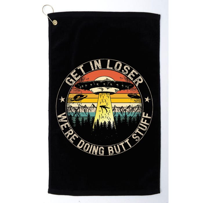Get In Loser WeRe Doing Butt Stuff Alien Abduction Golf Towel