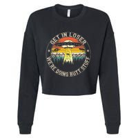 Get In Loser WeRe Doing Butt Stuff Alien Abduction Cropped Pullover Crew
