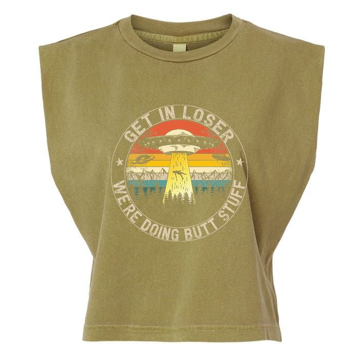 Get In Loser WeRe Doing Butt Stuff Alien Abduction Garment-Dyed Women's Muscle Tee