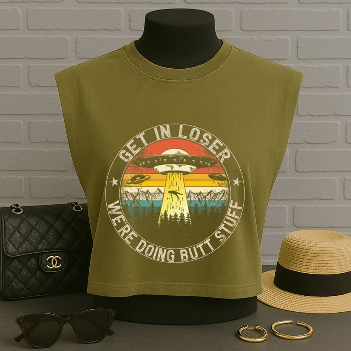 Get In Loser WeRe Doing Butt Stuff Alien Abduction Garment-Dyed Women's Muscle Tee