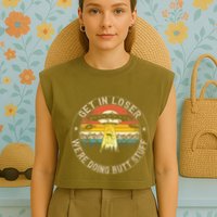 Get In Loser WeRe Doing Butt Stuff Alien Abduction Garment-Dyed Women's Muscle Tee
