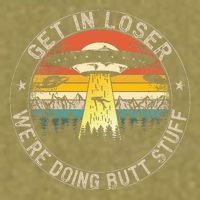 Get In Loser WeRe Doing Butt Stuff Alien Abduction Garment-Dyed Women's Muscle Tee