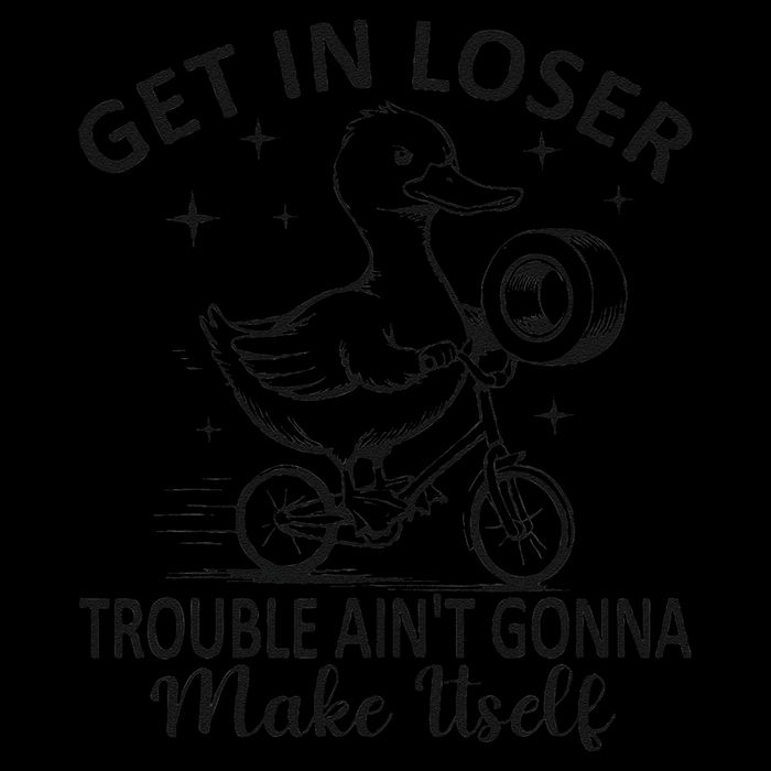 Get In Loser Trouble AinT Gonna Make Itself Funny Duck 16 in Basic Backpack