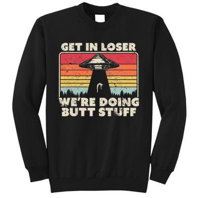 Get In Loser Alien Ufo Tall Sweatshirt