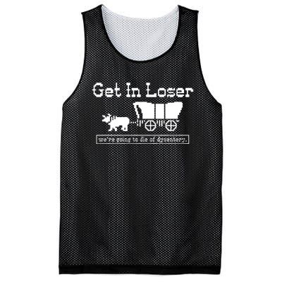 Get In Loser Were Going To Die Of Dysentery Mesh Reversible Basketball Jersey Tank