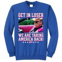 Get In Loser We Are Taking America Back Trump 2024 Great Gift Sweatshirt