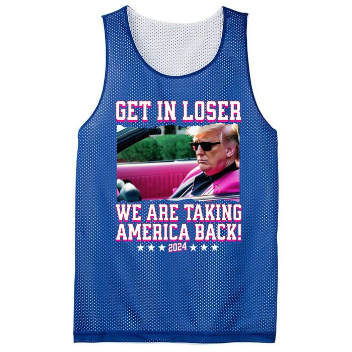 Get In Loser We Are Taking America Back Trump 2024 Great Gift Mesh Reversible Basketball Jersey Tank