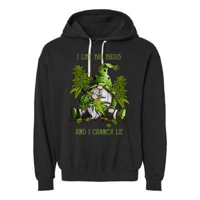 Gnome I Like Big Buds And I Cannot Lie Weed 420 Stoner Idea Garment-Dyed Fleece Hoodie