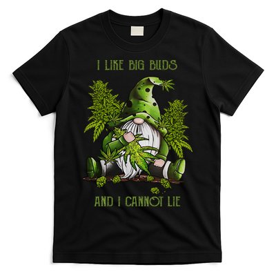 Gnome I Like Big Buds And I Cannot Lie Weed 420 Stoner Idea T-Shirt