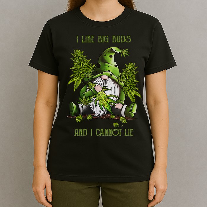 Gnome I Like Big Buds And I Cannot Lie Weed 420 Stoner Idea T-Shirt