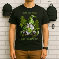 Gnome I Like Big Buds And I Cannot Lie Weed 420 Stoner Idea T-Shirt