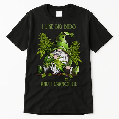 Gnome I Like Big Buds And I Cannot Lie Weed 420 Stoner Idea Tall T-Shirt