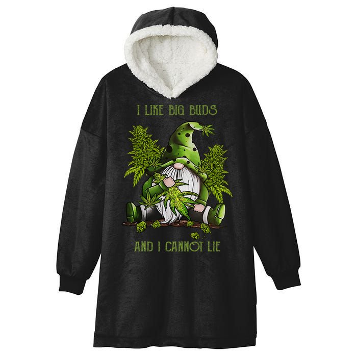 Gnome I Like Big Buds And I Cannot Lie Weed 420 Stoner Idea Hooded Wearable Blanket