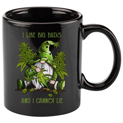 Gnome I Like Big Buds And I Cannot Lie Weed 420 Stoner Idea 11oz C Handle Ceramic Mug