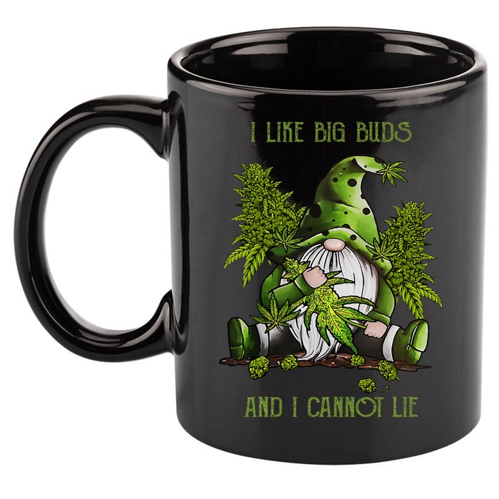 Gnome I Like Big Buds And I Cannot Lie Weed 420 Stoner Idea 11oz C Handle Ceramic Mug