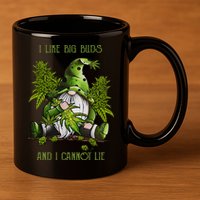 Gnome I Like Big Buds And I Cannot Lie Weed 420 Stoner Idea 11oz C Handle Ceramic Mug