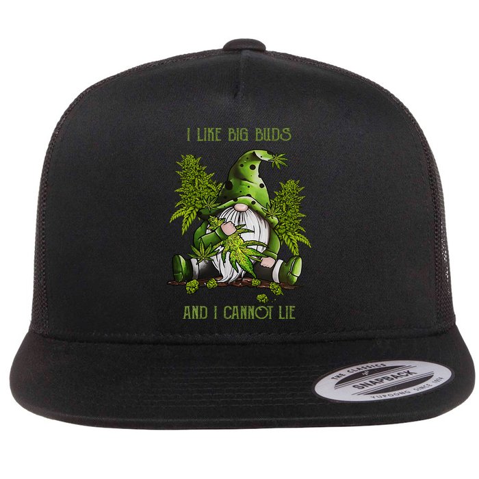 Gnome I Like Big Buds And I Cannot Lie Weed 420 Stoner Idea Flatbill Hat