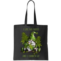 Gnome I Like Big Buds And I Cannot Lie Weed 420 Stoner Idea Bag