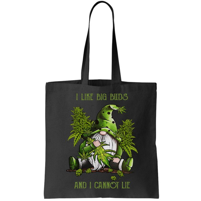 Gnome I Like Big Buds And I Cannot Lie Weed 420 Stoner Idea Bag