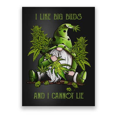 Gnome I Like Big Buds And I Cannot Lie Weed 420 Stoner Idea Poster