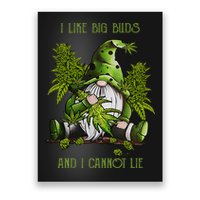 Gnome I Like Big Buds And I Cannot Lie Weed 420 Stoner Idea Poster