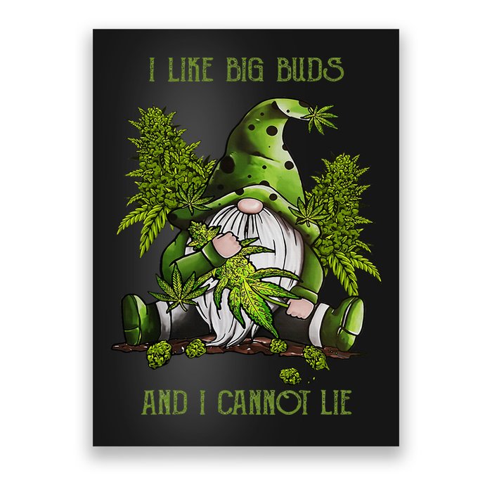 Gnome I Like Big Buds And I Cannot Lie Weed 420 Stoner Idea Poster