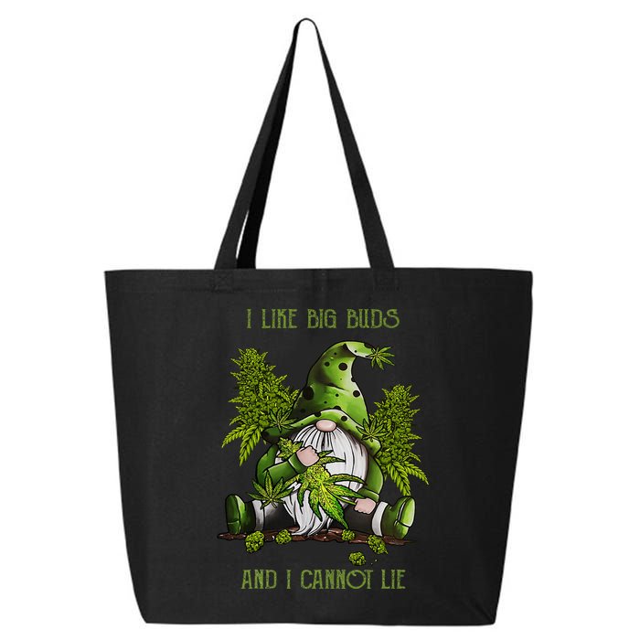 Gnome I Like Big Buds And I Cannot Lie Weed 420 Stoner Idea 25L Jumbo Tote