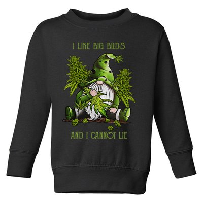 Gnome I Like Big Buds And I Cannot Lie Weed 420 Stoner Idea Toddler Sweatshirt