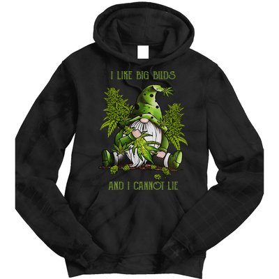 Gnome I Like Big Buds And I Cannot Lie Weed 420 Stoner Idea Tie Dye Hoodie