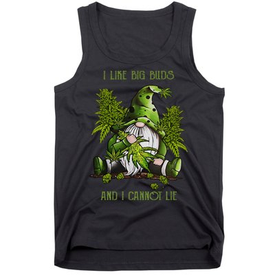 Gnome I Like Big Buds And I Cannot Lie Weed 420 Stoner Idea Tank Top