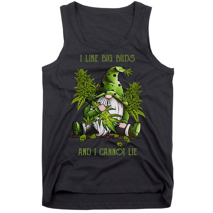 Gnome I Like Big Buds And I Cannot Lie Weed 420 Stoner Idea Tank Top