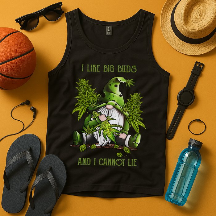 Gnome I Like Big Buds And I Cannot Lie Weed 420 Stoner Idea Tank Top