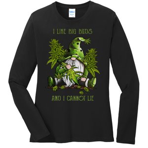 Gnome I Like Big Buds And I Cannot Lie Weed 420 Stoner Idea Ladies Long Sleeve Shirt