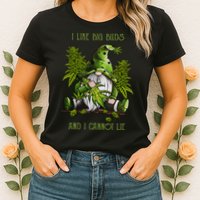 Gnome I Like Big Buds And I Cannot Lie Weed 420 Stoner Idea Womens T-Shirt