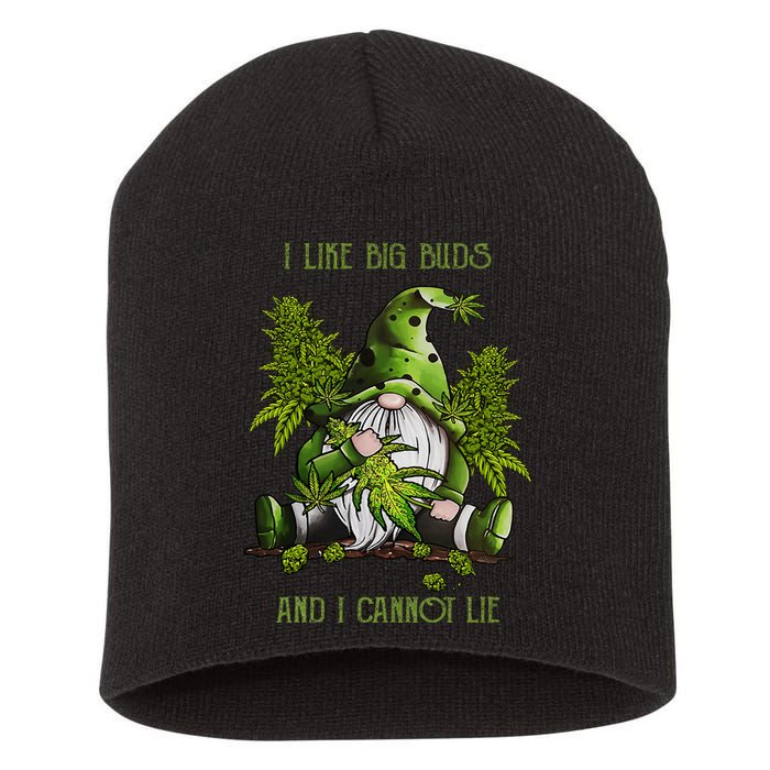 Gnome I Like Big Buds And I Cannot Lie Weed 420 Stoner Idea Short Acrylic Beanie