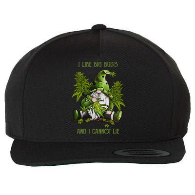 Gnome I Like Big Buds And I Cannot Lie Weed 420 Stoner Idea Wool Snapback Cap