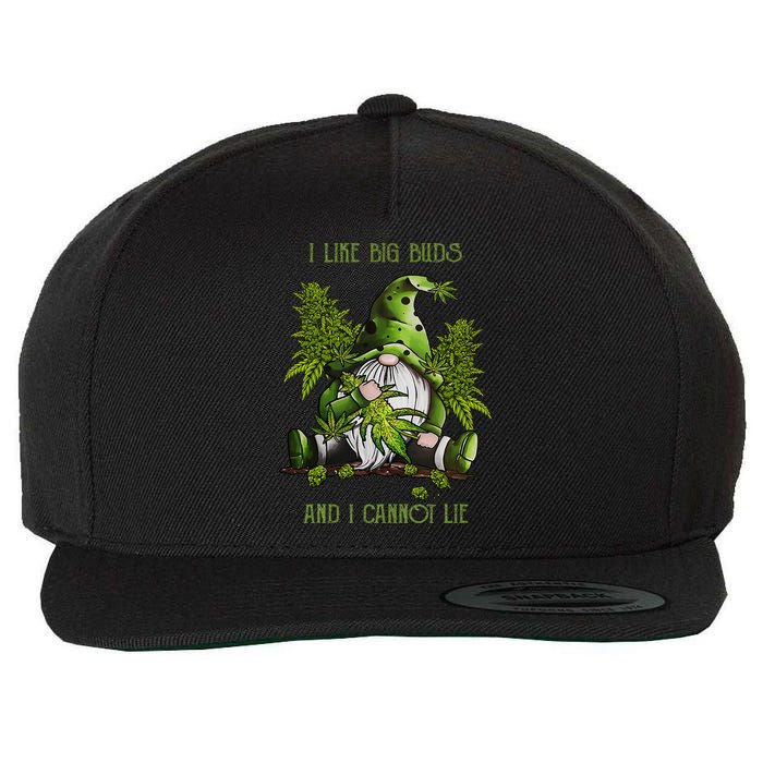 Gnome I Like Big Buds And I Cannot Lie Weed 420 Stoner Idea Wool Snapback Cap
