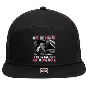 Get In Loser WeRe Taking America Back Trump 2024 Election Gift 7 Panel Mesh Trucker Snapback Hat