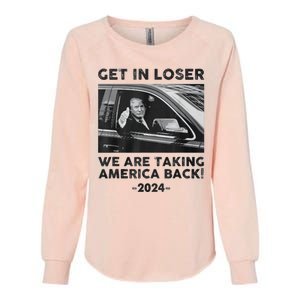 Get In Loser We Are Talking America Back Trump 2024 Womens California Wash Sweatshirt