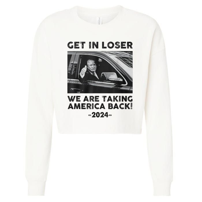 Get In Loser We Are Talking America Back Trump 2024 Cropped Pullover Crew