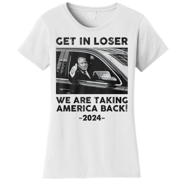 Get In Loser We Are Talking America Back Trump 2024 Women's T-Shirt