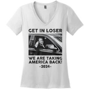 Get In Loser We Are Talking America Back Trump 2024 Women's V-Neck T-Shirt