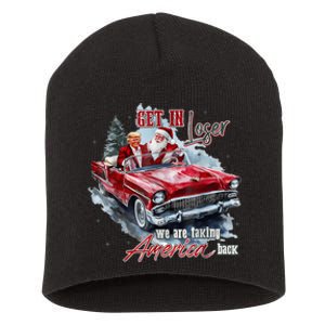 Get In Loser We Are Taking America Back Trump Santa Xmas Short Acrylic Beanie