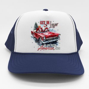 Get In Loser We Are Taking America Back Trump Santa Xmas Trucker Hat