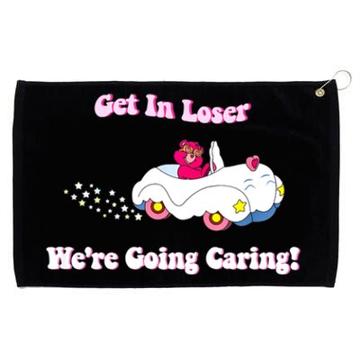 Get In Loser, We're Going Caring Funny Bear Grommeted Golf Towel