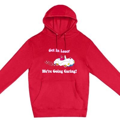 Get In Loser, We're Going Caring Funny Bear Premium Pullover Hoodie