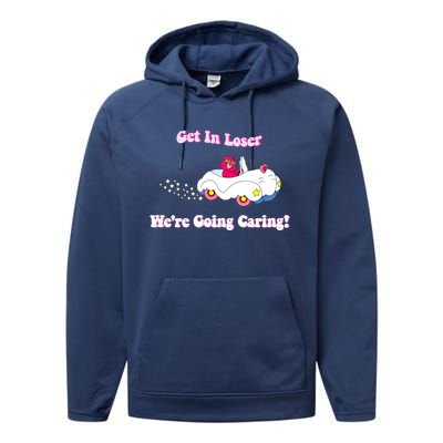 Get In Loser, We're Going Caring Funny Bear Performance Fleece Hoodie