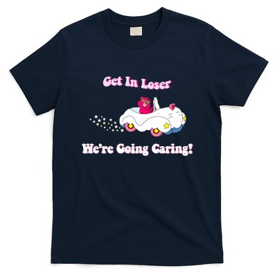 Get In Loser, We're Going Caring Funny Bear T-Shirt