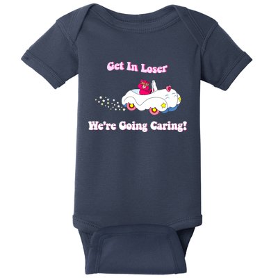 Get In Loser, We're Going Caring Funny Bear Baby Bodysuit