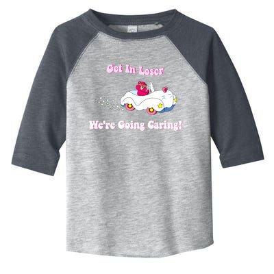 Get In Loser, We're Going Caring Funny Bear Toddler Fine Jersey T-Shirt